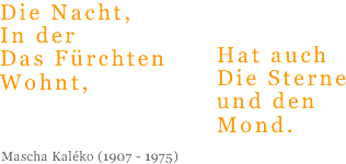 Die Nacht, in der das Frchetn wohnt, hat auch die Sterne und den Mond (Mascha Kaleko)